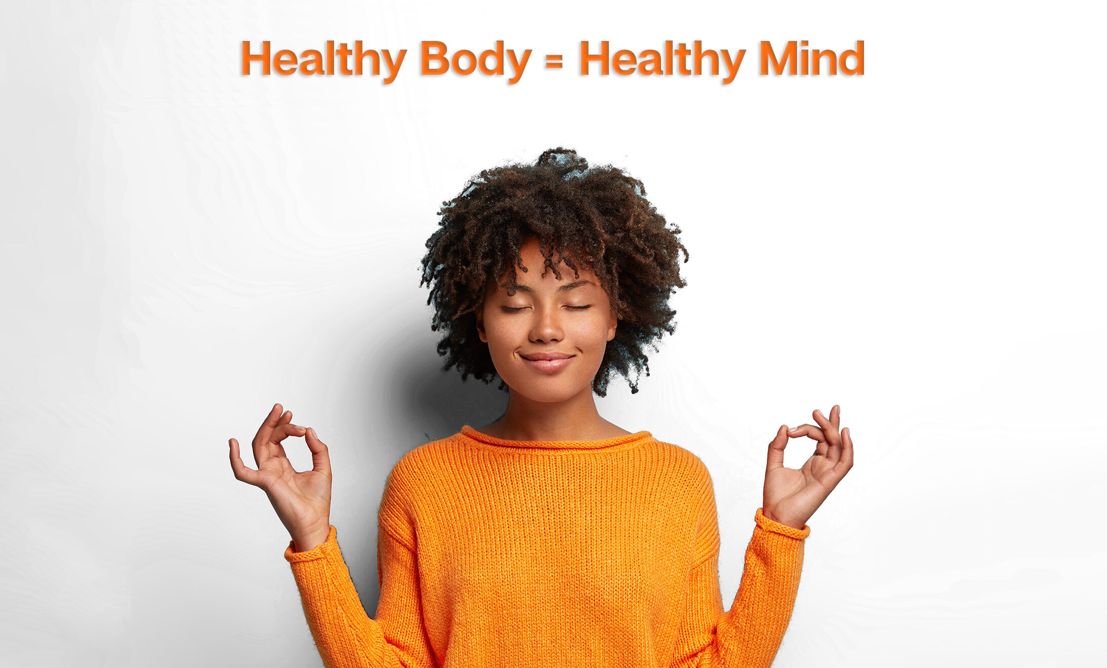 Healthy Body = Healthy Mind